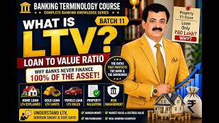 What is Loan To Value (LTV)? | Banking Terminology Batch 11 | LTV Ratio Explained in Hindi