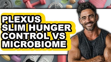 Plexus Slim Hunger Control vs. Microbiome – 2025 Comparison