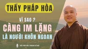 Thầy Pháp Hòa - Vì Sao Người Càng Khôn Ngoan Càng Ít Nói ? | Podcast Tâm An Chữa Lành