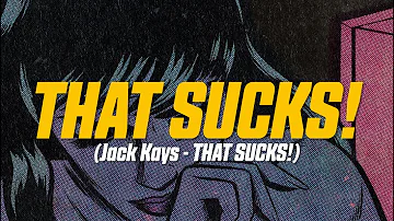 Jack Kays - THAT SUCKS! (Lyric Video)