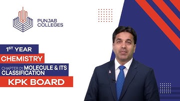 PGC Lectures-Inter Part 1-KPK Board-Chemistry-Chapter 1 - Molecule & Its Classification