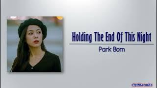Park Bom - Holding The End Of This Night (이 밤의 끝을 잡고) [Rom|Eng Lyric]
