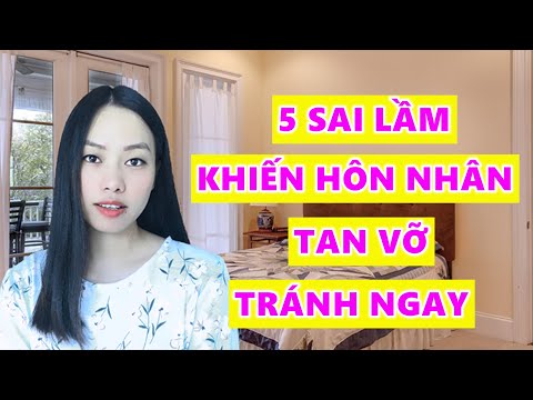 Video: 5 Sai Lầm Có Thể Dẫn đến Tan Vỡ