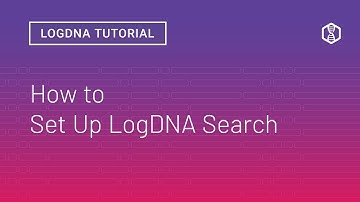 Tutorial | How to use LogDNA Search