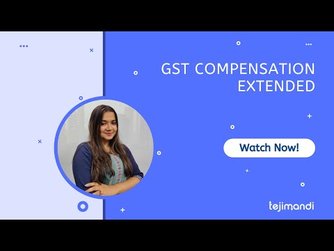 Recent Update on the Extension of GST Compensation Cess