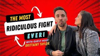 The Most RIDICULOUS FIGHT Ever! with Guest Host BRITTAINY TAYLOR Information