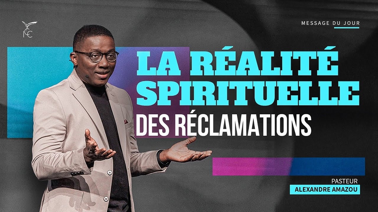 La réalité spirituelle des réclamations  - Ps Alexandre AMAZOU