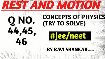 H C Verma Solution Chapter 3 | Rest and Motion : Kinematics | Question No. 44 to 46 | Pseudo Physics