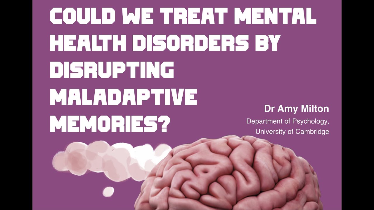 Could We Treat Mental Health Disorders by Disrupting Maladaptive Memories?| Dr Amy Milton|2 Nov 2021