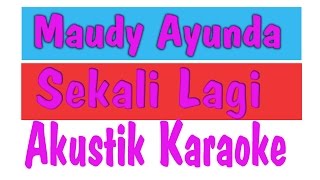 Download lagu Maudy Ayunda Sekali Lagi lirik Akustik Karaoke Maudy Ayunda Sekali Lagi lirik Akustik Karaoke