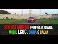 SOLUSI MURAH PEREDAM SUARA MOBIL LCGC , SIGRA & CALYA