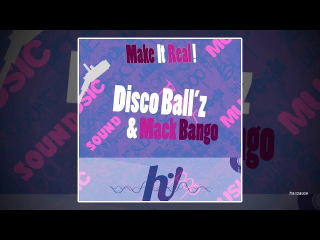 Watch Disco Ball'z & Mack Bango - Make It Real on YouTube Watch Disco Ball'z & Mack Bango - Make It Real on YouTube