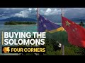 How chinese money is buying solomon islands  four corners