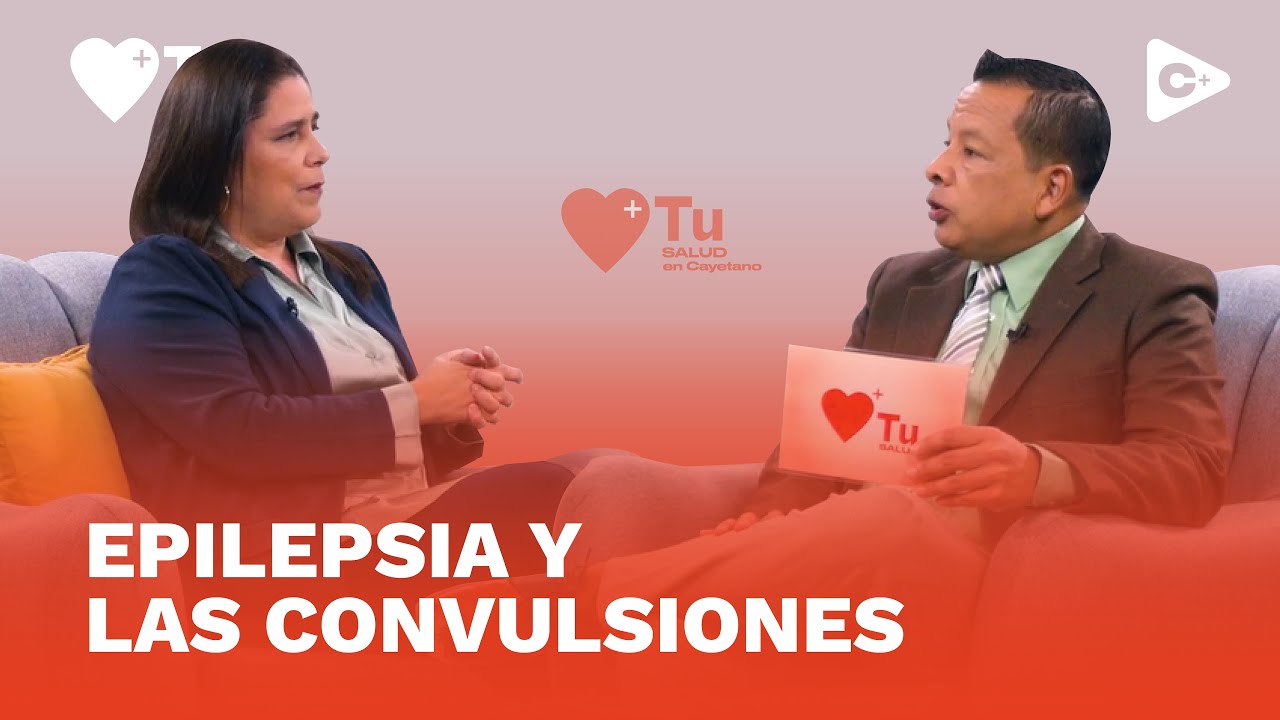TU SALUD EN CAYETANO: EPILEPSIA Y LAS CONVULSIONES