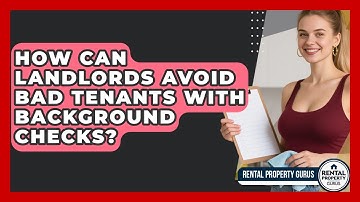 How Can Landlords Avoid Bad Tenants With Background Checks? - Rental Property Gurus