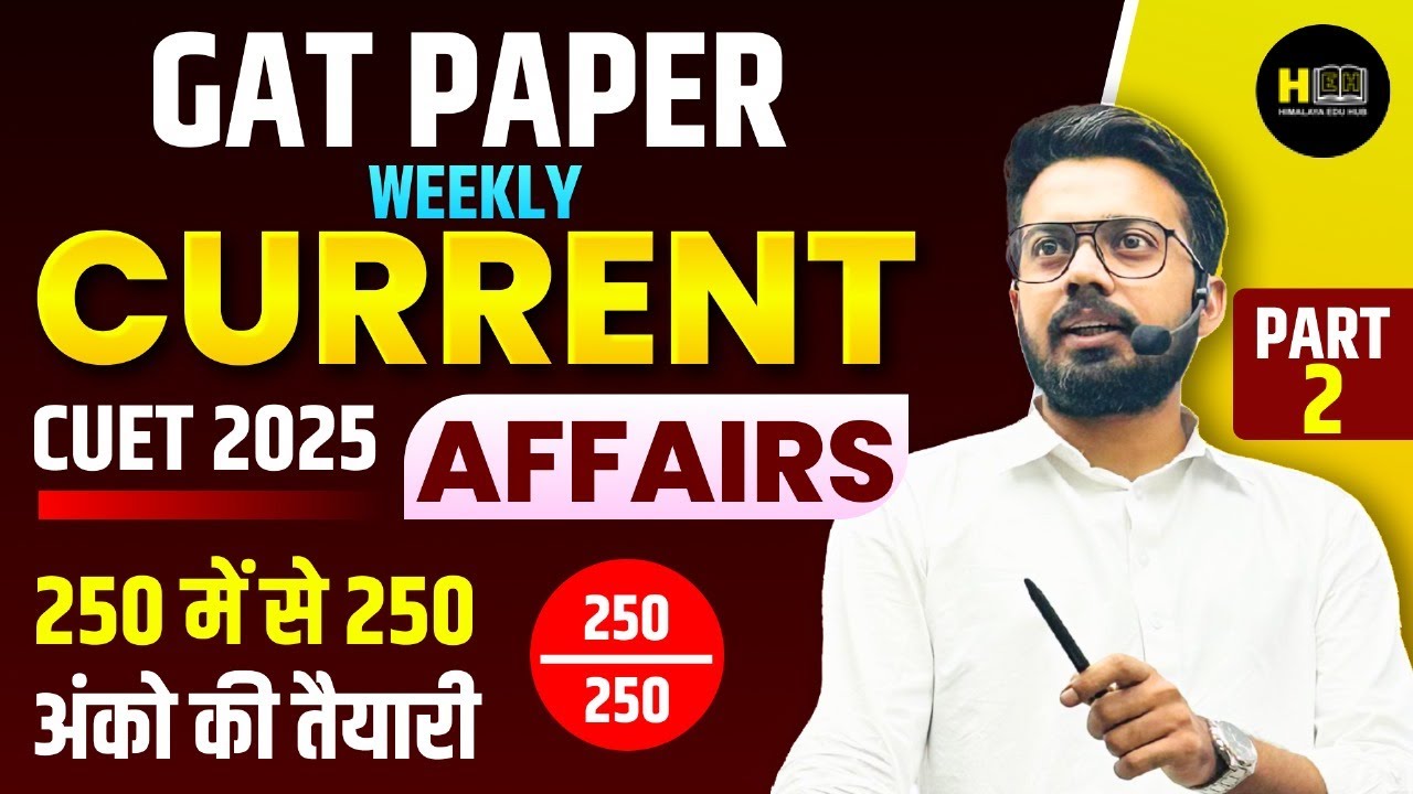 CUET UG 2025 | CUET Current Affairs | CUET Weekly Current Gk | CUET ...