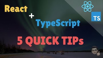 5 Quick Tips to get started with React + TypeScript