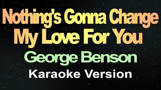 Nothing's Gonna Change My Love For You - George Benson karaoke