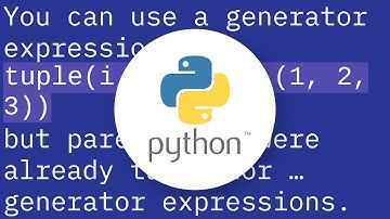 Why is there no tuple comprehension in Python?