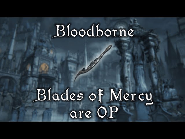 The BEST skill weapon | Blades of Mercy | Bloodborne class=