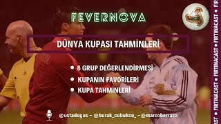 Fevernova #1 | Dünya Kupası 8 Grup Değerlendirmesi | Kupa Tahminleri | 2022 Dünya Kupası