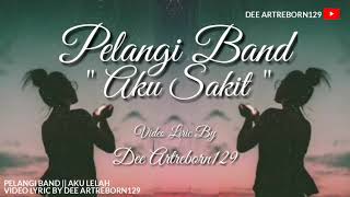 Pelangi Band || Aku Lelah ( Lyrics )