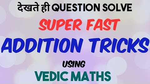 ADDITION TRICKS - Super Fast Addition tricks using Vedic Maths - few examples