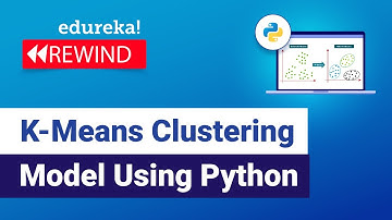 K-Means Clustering Model Using Python | Data Science Algorithms | Edureka | DS Rewind -3