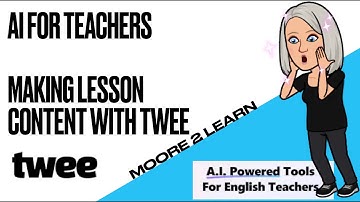 AI for TEACHERS- Make lesson content with TWEE