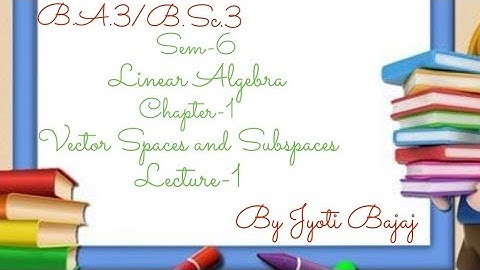 B.A.3/B.Sc.3.. Linear Algebra..ch-1..Lec-1..By Ms Jyoti Bajaj