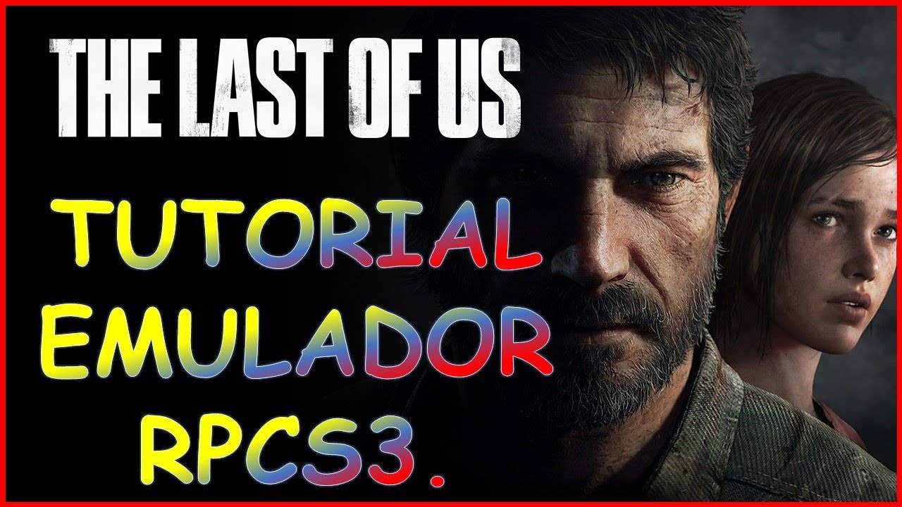 Baixar RPCS3 - The Last of Us - SEU GUIA DEFINITIVO JOGUE NO COMPUTADOR COM  A MELHOR CONFIGURAÇÃO POSSÍVEL! - The Last of Us - Tribo Gamer
