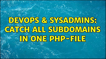 DevOps & SysAdmins: Catch all Subdomains in one PHP-File