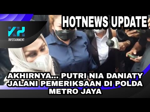 AKHIRNYA.. PUTRI NIA DANIATY JALANI PEMERIKSAAN DI POLDA METRO JAYA