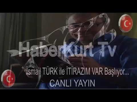 ismail TÜRK ile İTİRAZIM VAR