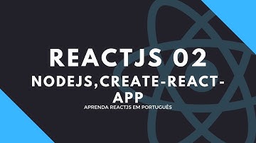 APRENDA REACTJS 02 - Nodejs, Create-react-app e Olá mundo