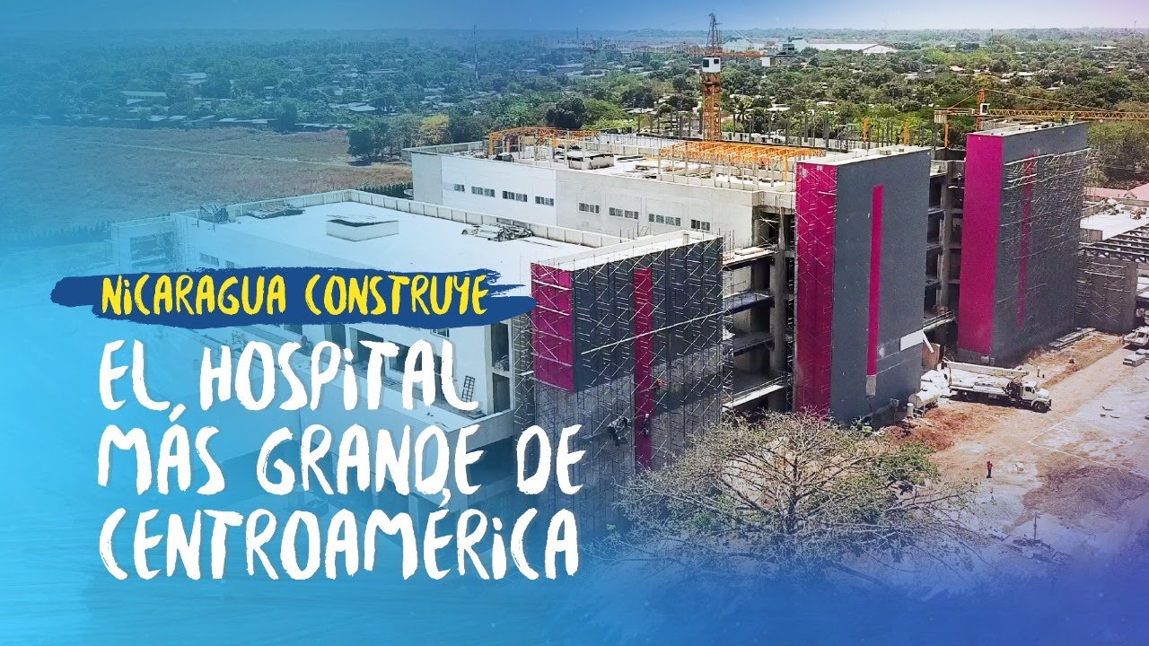 Nicaragua construye el hospital más grande de Centroamérica