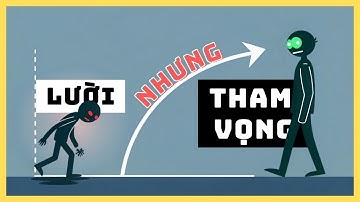 Nếu bạn THAM VỌNG nhưng LƯỜI BIẾNG thì video này DÀNH CHO BẠN