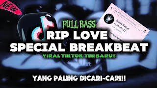Dj Rip Love Special Breakbeat New Reverb Version Viral Tiktok   Bass