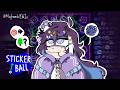 【STICKER/BALL】MMMMMM BALLS... STICKER BALLS...... HEHE LET'S GAMBA MY HAKKITO 🔴✨