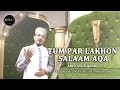 Tum Par Lakhon Salaam Aqa - Abid Ayub Qadri - OFFICIAL  NAAT VIDEO - With English Translation