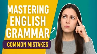 Mastering English Grammar: Avoid These Common Mistakes & Level Up Your Skills!
