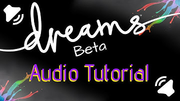 Audio Tutorials - Dreams Beta (PS4)