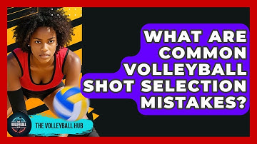 What Are Common Volleyball Shot Selection Mistakes? - The Volleyball Hub