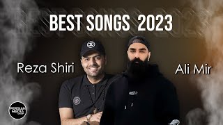 Reza Shiri & Ali Mir - Best Songs 2023 ( رضا شیری و علی میر- میکس بهترین آهنگ ها )