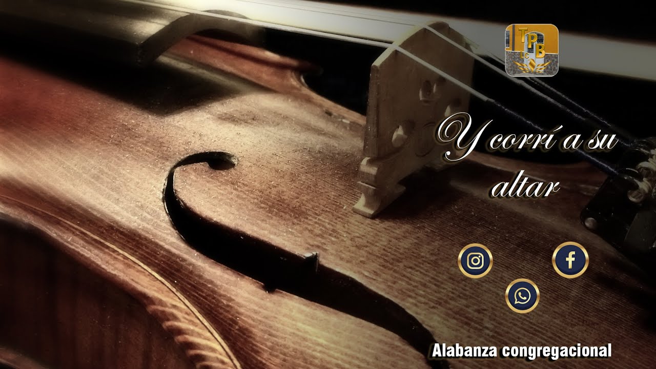 Y corrí a su altar - Alabanza congregacional