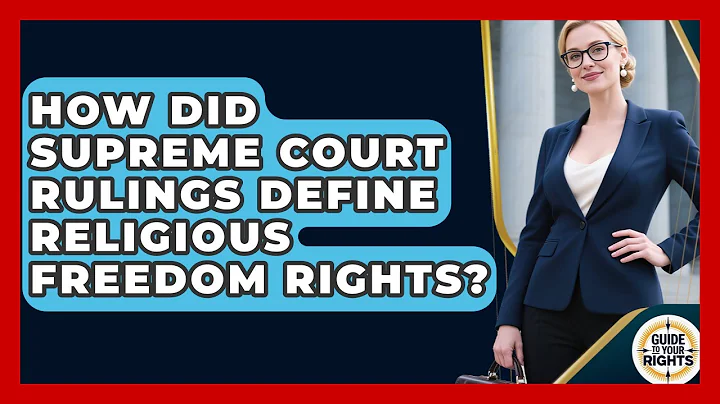 How Did Supreme Court Rulings Define Religious Freedom Rights? - Guide To Your Rights