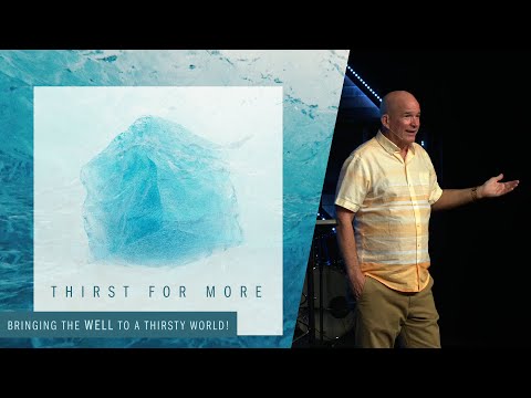 Thirst For More | Bringing The WELL To A Thirsty World!