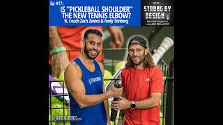 Ep 417 - Is “Pickleball Shoulder” the New Tennis Elbow? ft. Coach Zach Zenios & Andy Tzinberg