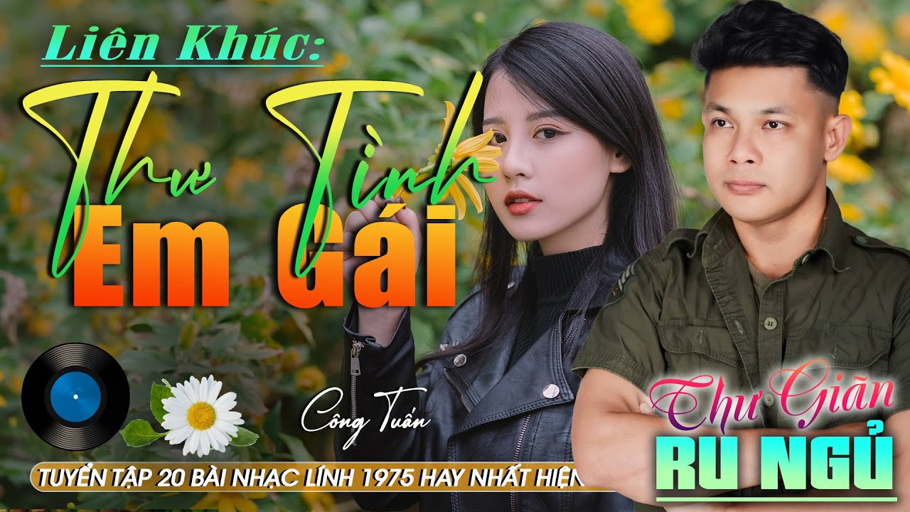 MV Thư Tình Em Gái CÔNG TUẤN ➤LK Nhạc Lính 1975 Tuyển Chọn➤GIỌNG CA ĐỘC LẠ Đặc Biệt Hay GÂY NGHIỆN MV Thư Tình Em Gái CÔNG TUẤN ➤LK Nhạc Lính 1975 Tuyển Chọn➤GIỌNG CA ĐỘC LẠ Đặc Biệt Hay GÂY NGHIỆN