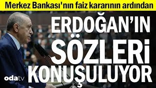 Merkez Bankasının Faiz Kararının Ardından Erdoğanın Sözleri Konuşuluyor